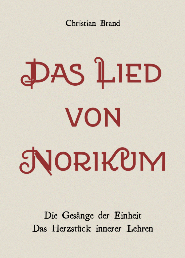 Das Lied von Norikum. Die Gesänge der Einheit – Das Herzstück innerer Lehren.